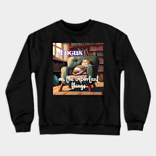 Focus On The Important Things Crewneck Sweatshirt